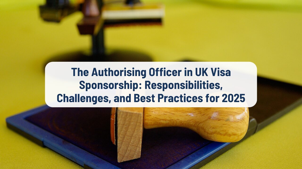 UK Visa Sponsorship 2025: Authorising Officer Insights