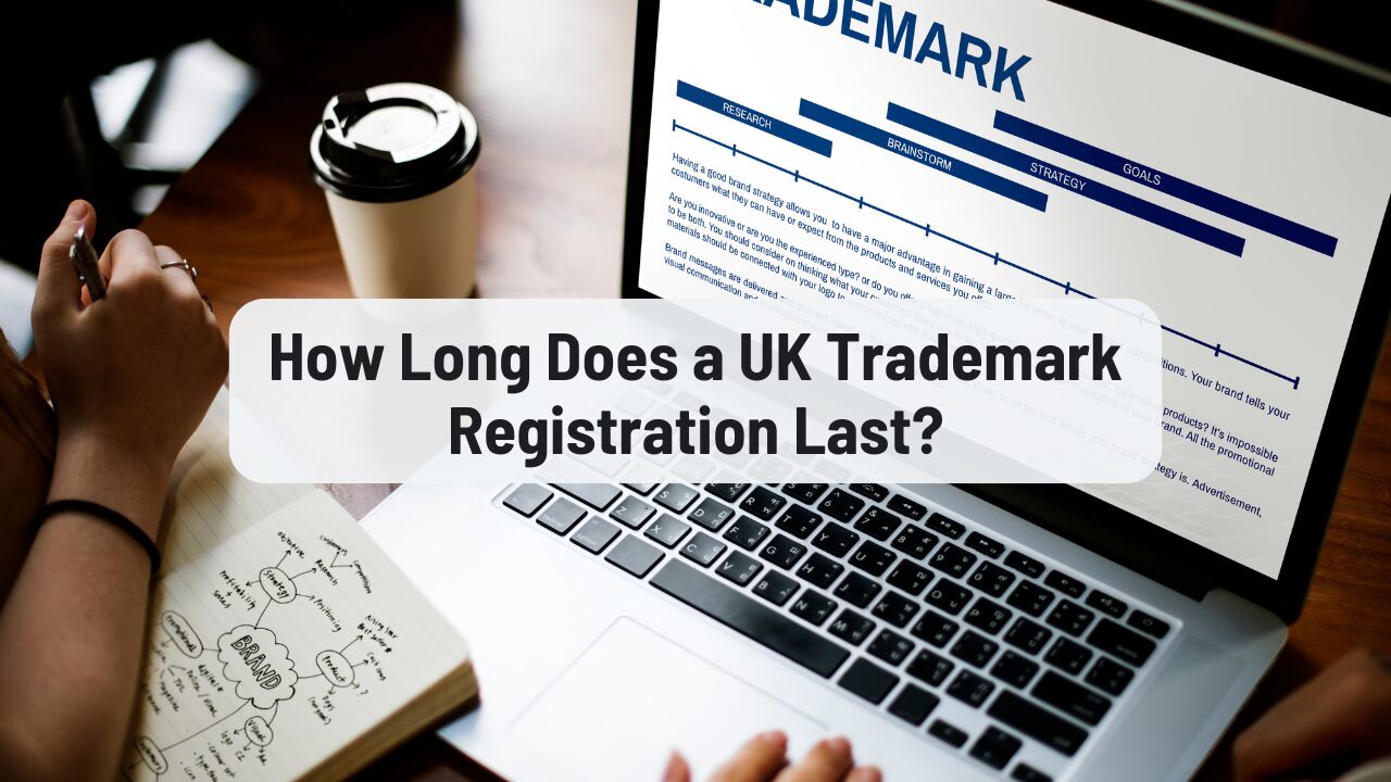 How Long Does a UK Trade Mark Registration Last?