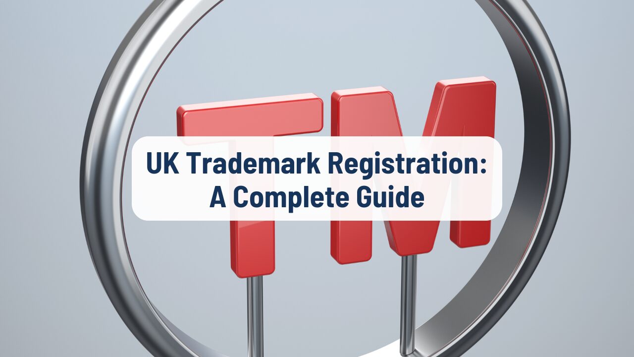 UK Trademark Registration: Complete Guide to Protect Your Brand