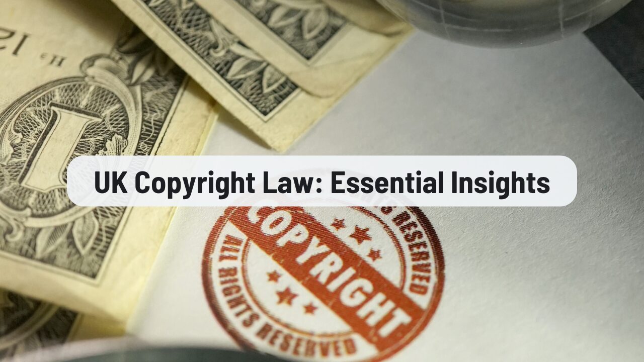 UK Copyright Law: Essential Insights